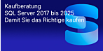 Kaufberatung: SQL Server 2017 bis 2025 Vergleich: Unterschiede, Features, Editionen, Support, Upgrade und Lizenzwahl