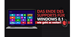 Das Ende des Supports für Windows 8.1 