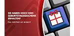 Sie haben kein Geburtstagsgeschenk erhalten?