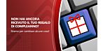 Non hai ancora ricevuto il tuo regalo di compleanno?