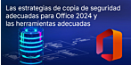 Cómo planificar correctamente las copias de seguridad de Office 2024 para empresas sin pérdida de datos