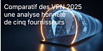 Comparatif des VPN 2025 : une analyse honnête de cinq fournisseurs