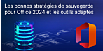 Planifier correctement les sauvegardes d’Office 2024 en entreprise sans perte de données