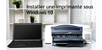 Installer une imprimante sous Windows 10 