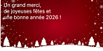 Un grand merci, de joyeuses fêtes et une bonne année 2026 !