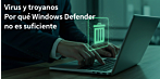 ¿El mejor antivirus? Por qué Windows Defender por sí solo no es suficiente