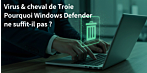 Le meilleur antivirus ? Pourquoi Windows Defender seul ne suffit pas