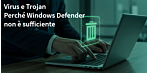 Il miglior antivirus? Perché Windows Defender da solo non basta