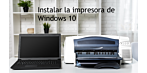 Instalar la impresora de Windows 10 