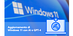 Aggiornamento di Windows 11 con AI e GPT-4
