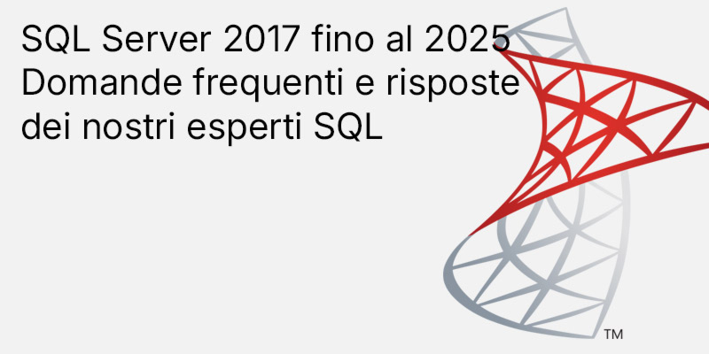 Guida all'acquisto - Domande frequenti su SQL Server dal 2017 al 2025: domande frequenti su Standard, Enterprise e CAL