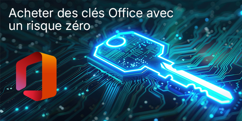 Acheter des clés Office et des licences de logiciels à bas prix avec un risque zéro
