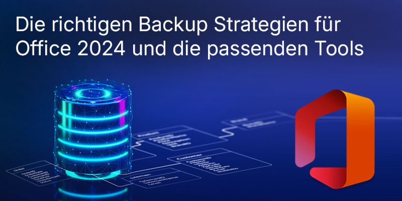 Backup für Office 2024 für Untenehmen richtig planen: Dateien, Outlook-PST, Vorlagen und Windows-System ohne Datenverlust absichern