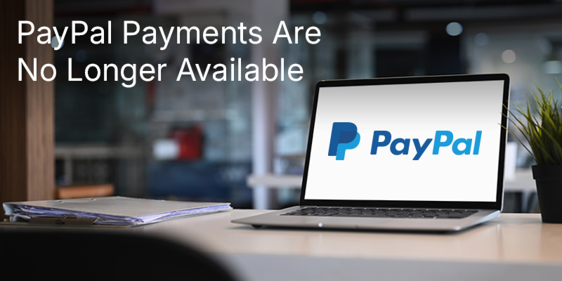 PayPal Payments Are No Longer Available