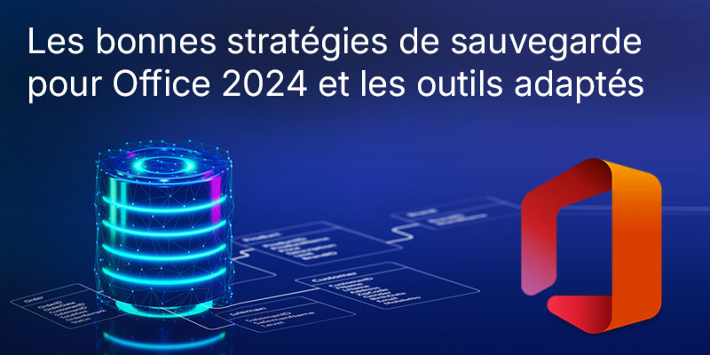 Planifier correctement les sauvegardes d’Office 2024 en entreprise sans perte de données