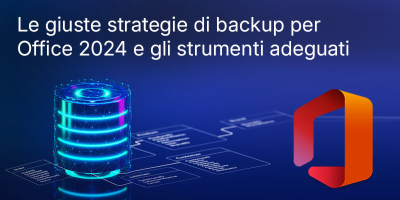Backup Office 2024 per aziende: come proteggere file, PST, modelli e Windows senza perdere dati