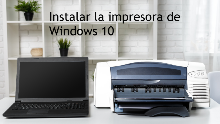 Instalar la impresora de Windows 10 