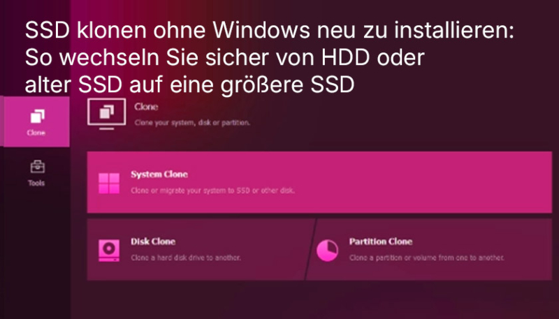 Version 02 SSD klonen ohne Windows neu zu installieren: So wechseln Sie sicher von HDD oder alter SSD auf eine größere SSD