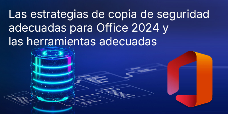 Cómo planificar correctamente las copias de seguridad de Office 2024 para empresas sin pérdida de datos