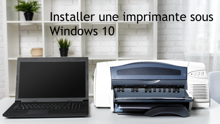 Installer une imprimante sous Windows 10 