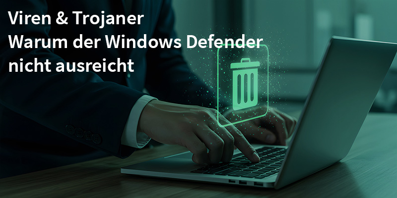 Bester Antivirus? Warum Windows Defender alleine nicht ausreicht