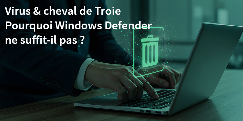 Le meilleur antivirus ? Pourquoi Windows Defender seul ne suffit pas