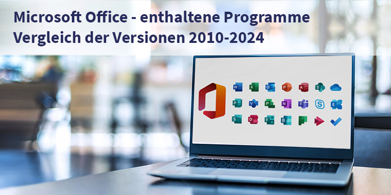Microsoft Office und enthaltene Programme - Vergleich der Versionen 2010-2024